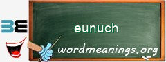 WordMeaning blackboard for eunuch